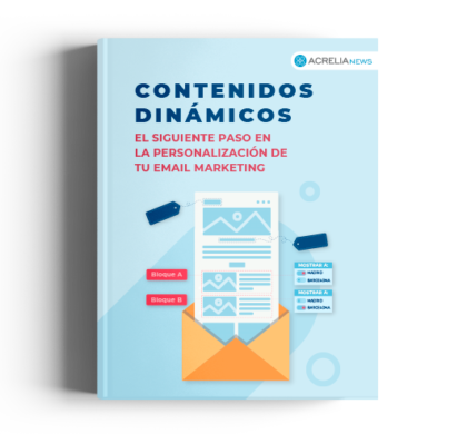 Contenidos dinámicos, el siguiente paso en la personalización del email marketing