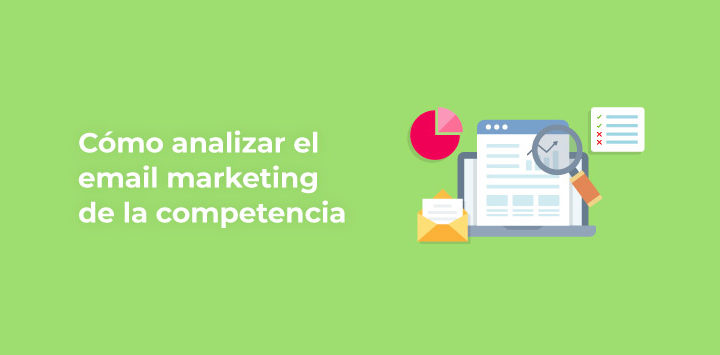 Cómo analizar el email marketing de la competencia