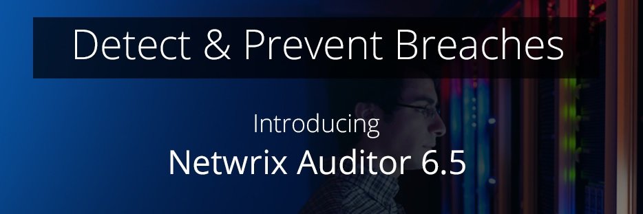 Lanzan Netwrix Auditor 6.5, un software revolucionario para la auditoría y seguridad de sistemas