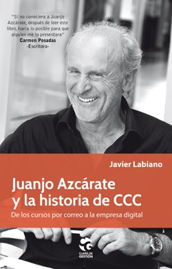 “Juanjo Azcárate y la historia de CCC” Biografía de un éxito empresarial